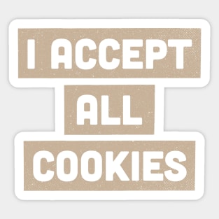 I Accept All Cookies Foodie Internet Humor Sticker